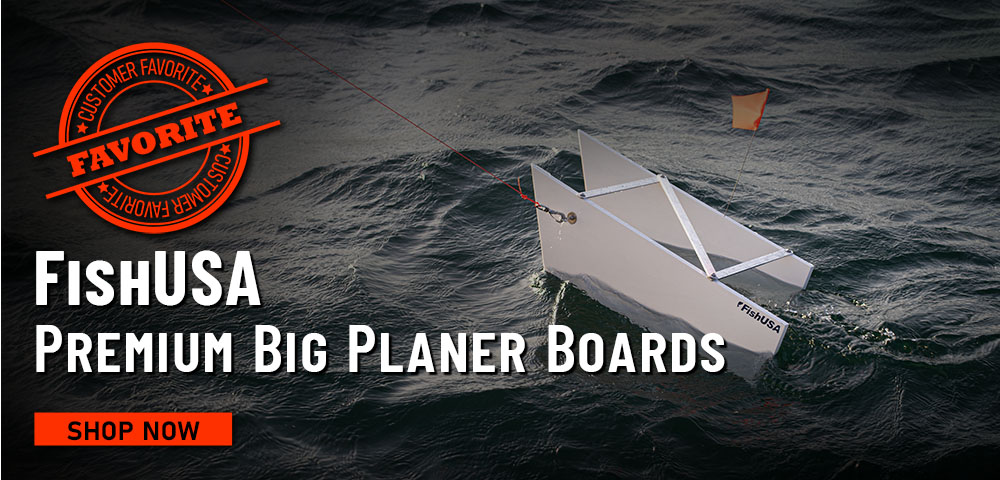 Customer Favorite! FishUSA Premium Big Planer Boards Shop Now
