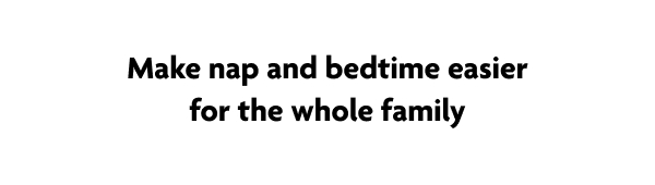 Make nap and bedtime easier for the whole family