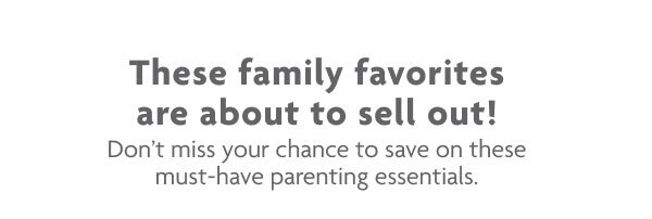 These family favorites are about to sell out!