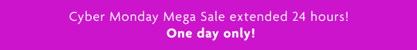 Cyber Monday Mega Sale extended 24 hours!