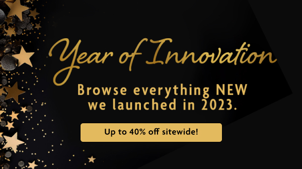 Year of Innovation | Up to 40% off sitewide!