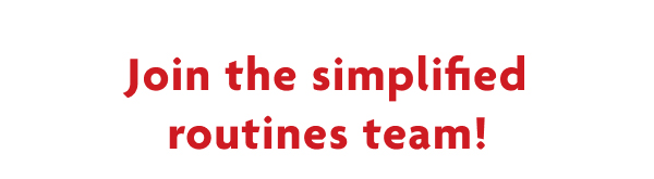 Join The Simplified Routines Team!
