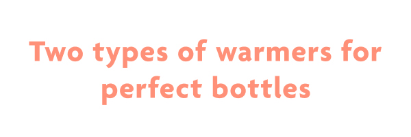 Two Types Of Warmers For Perfect Bottles