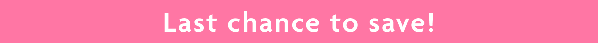 Last Chance To Save!