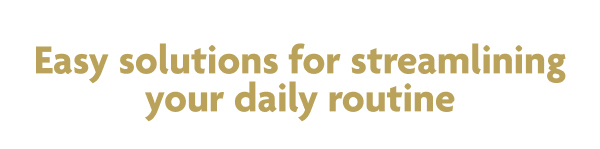 Easy Solutions For Streamlining Your Daily Routine