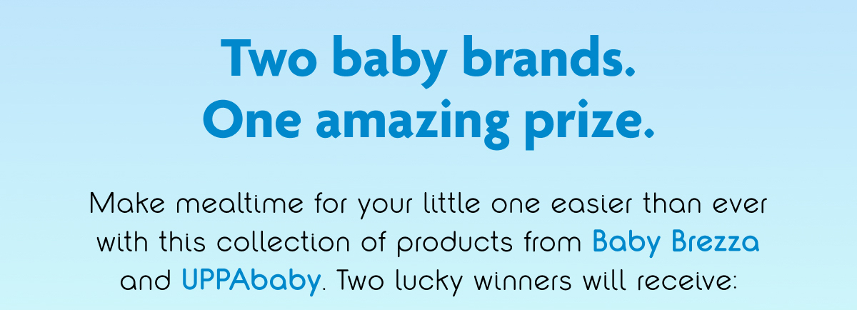 Two Baby Brands. One Amazing Prize.