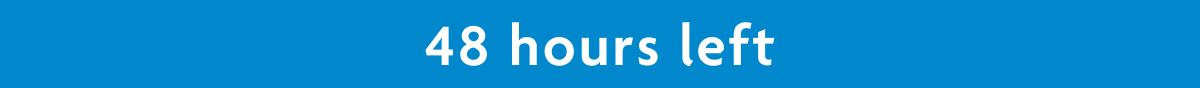 48 Hours Left