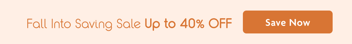 Fall Into Saving Sale Up To 40% OFF | Save Now