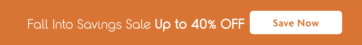 Fall Into Saving Sale Up To 40% OFF | Save Now