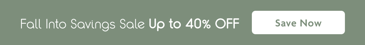 Fall Into Savings Sale Up To 40% OFF | Save Now