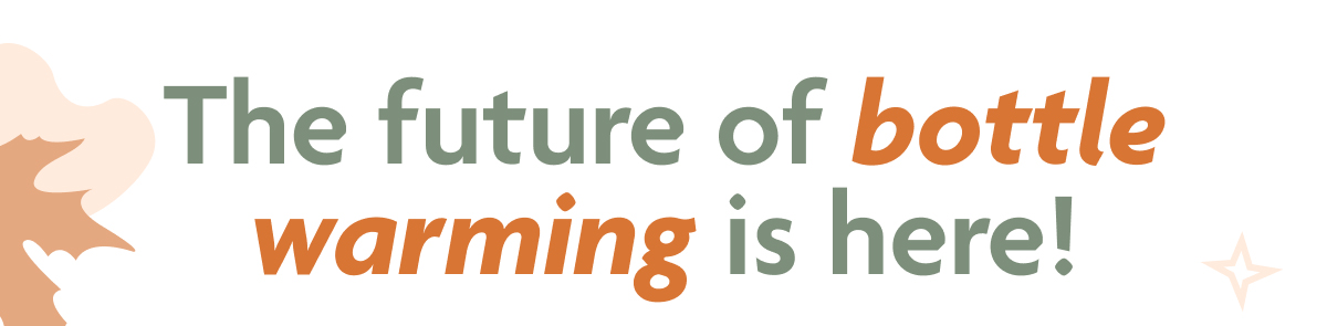 The Future Of Bottle Warming Is Here!