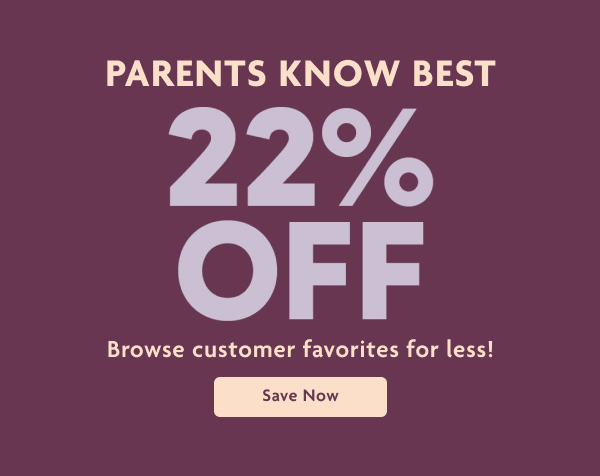 Parents Know Best 22% OFF | Save Now
