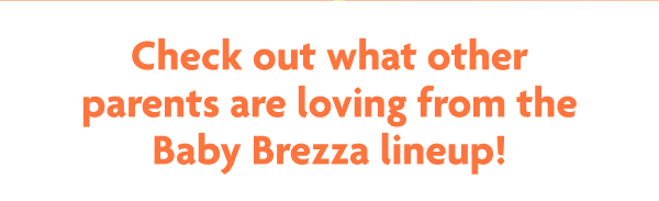 Check Out What Other Parents Are Loving From The Baby Brezza Lineup!