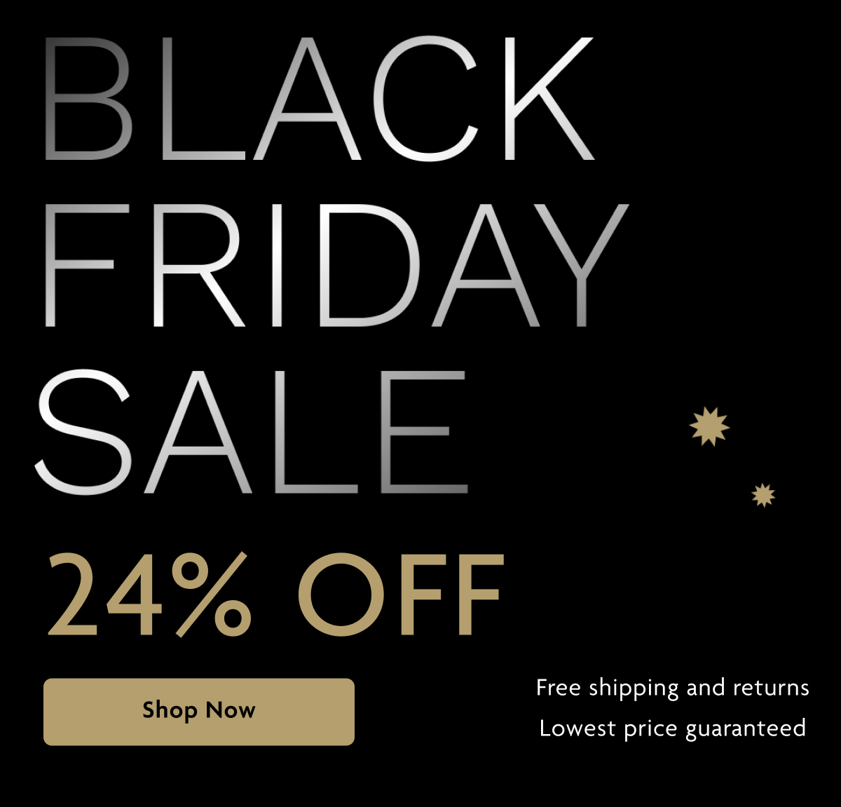 Black Friday Sale 24% OFF | Shop Now