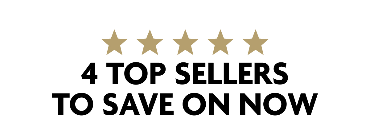 4 Top Sellers To Save On Now