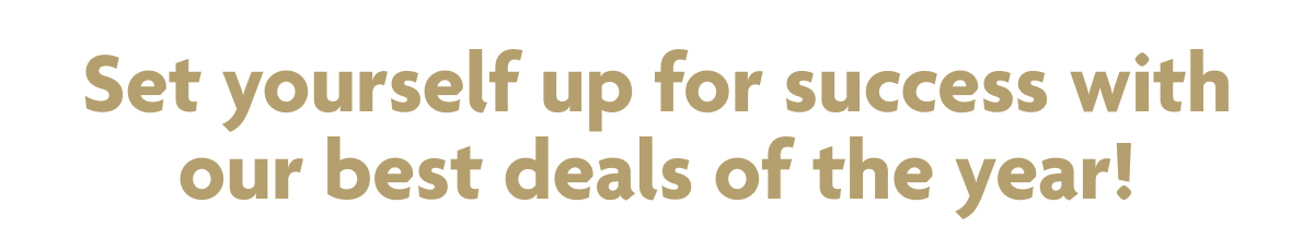 Set Yourself Up For Success With Our Best Deals Of The Year!