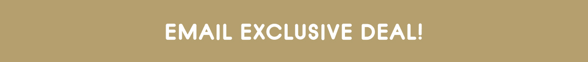 Email Exclusive Deal!
