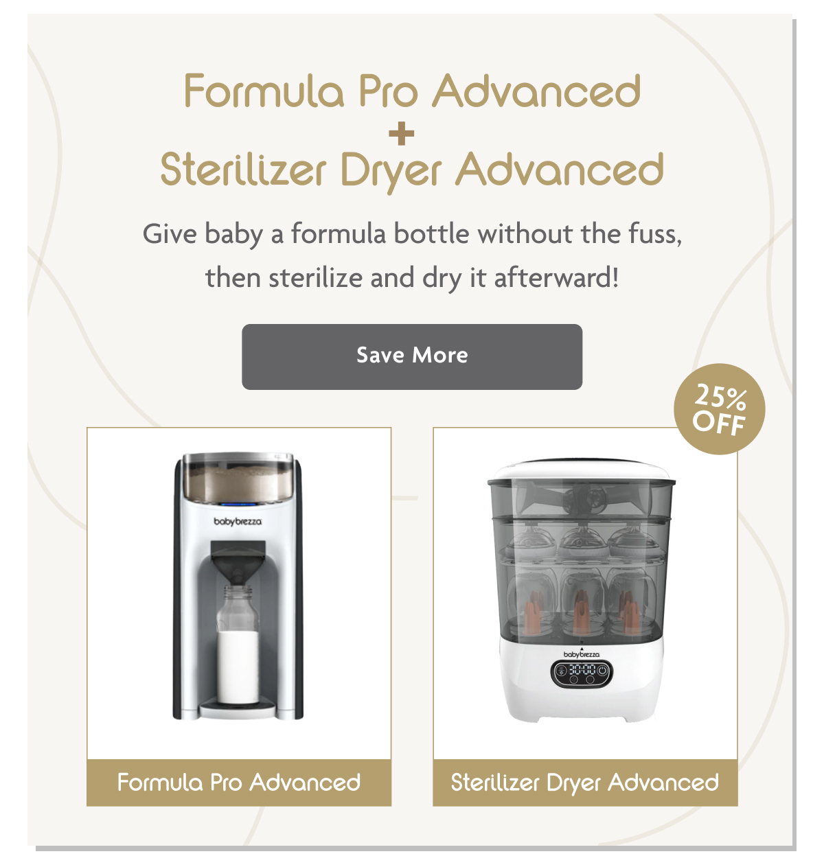 Formula Pro Advanced + Sterilizer Dryer Advanced | Save More