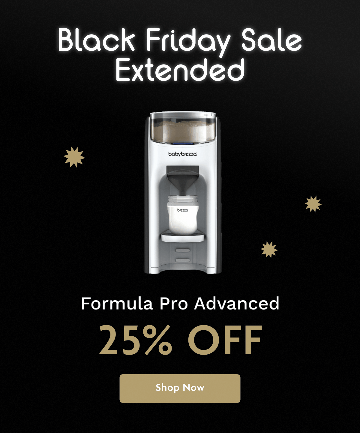 Black Friday Sale Extended 25% OFF | Shop Now