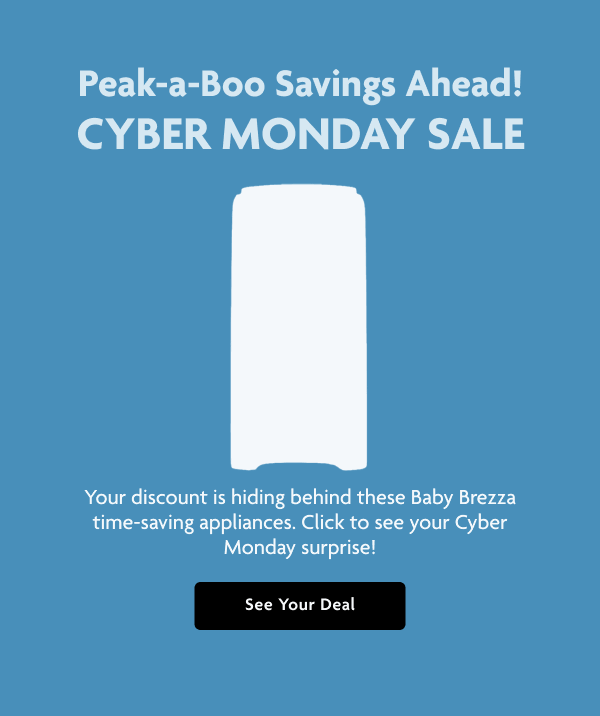 Peak-A-Boo Savings Ahead! Cyber Monday Sale | See Your Deal