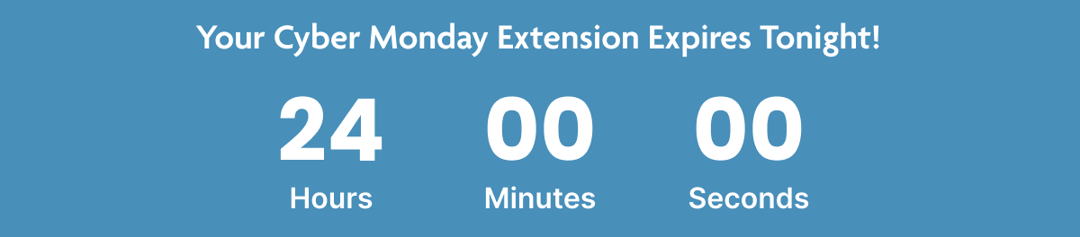Your Cyber Monday Extension Expires Tonight!