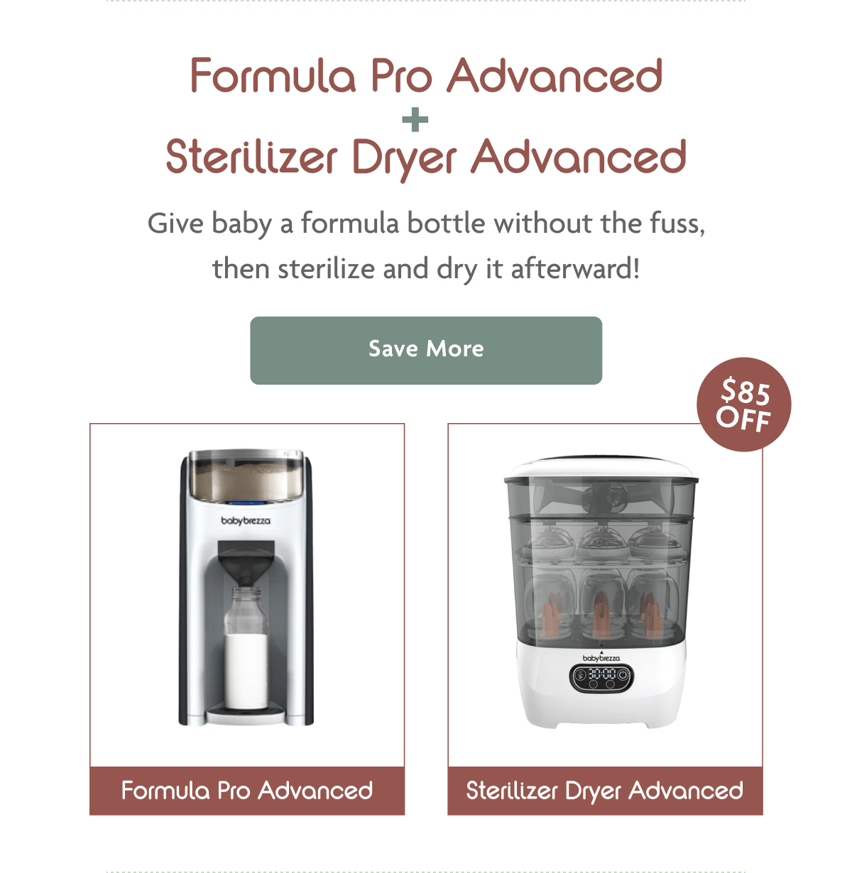 Formula Pro Advanced + Sterilizer Dryer Advanced | Save More