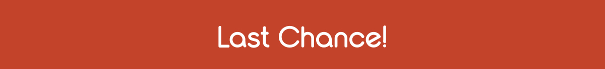 Last Chance!