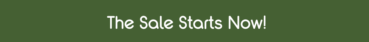The Sale Starts Now!
