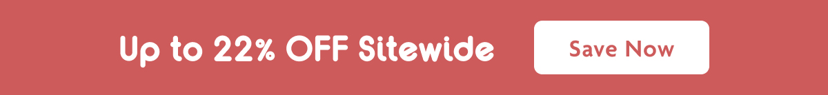Up To 22% OFF Sitewide | Save Now