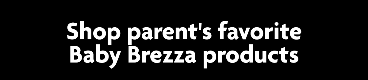 Shop Parent's Favorite Baby Brezza Products