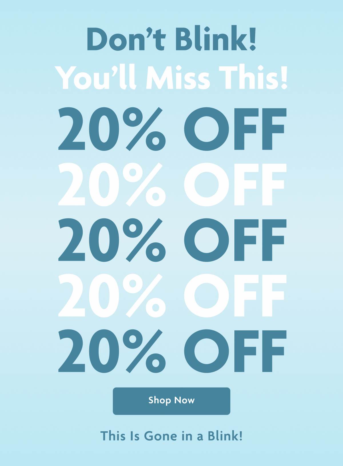 Don't Blink! You'll Miss This! 20% OFF | Shop Now