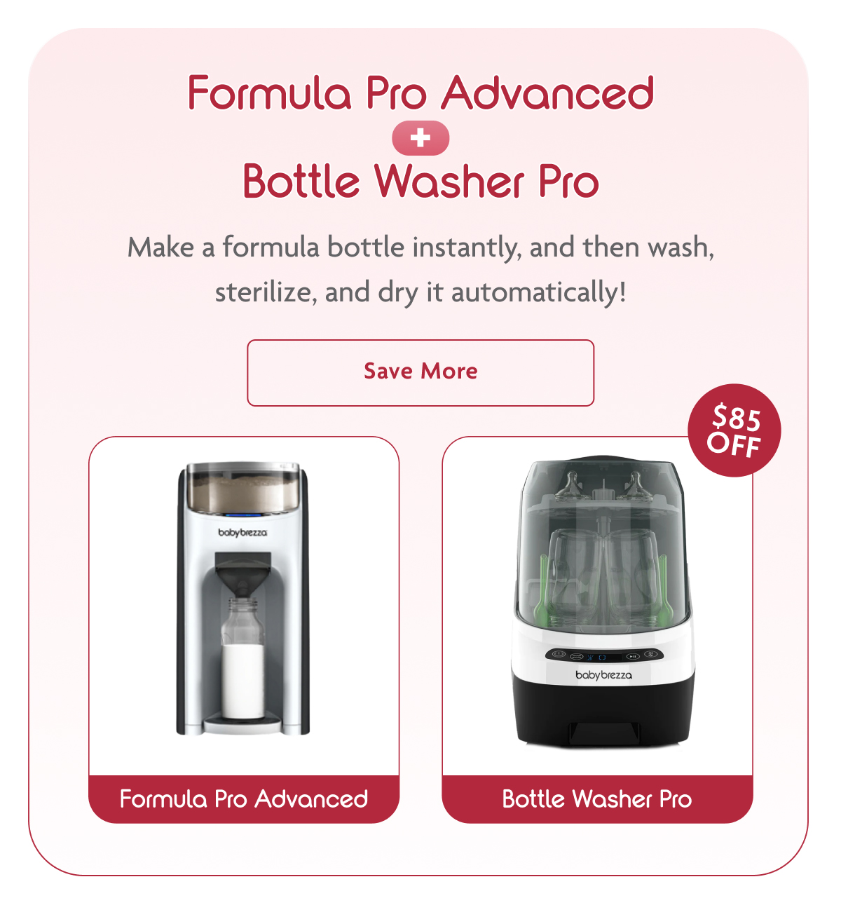 Formula Pro Advanced + Bottle Washer Pro | Save More