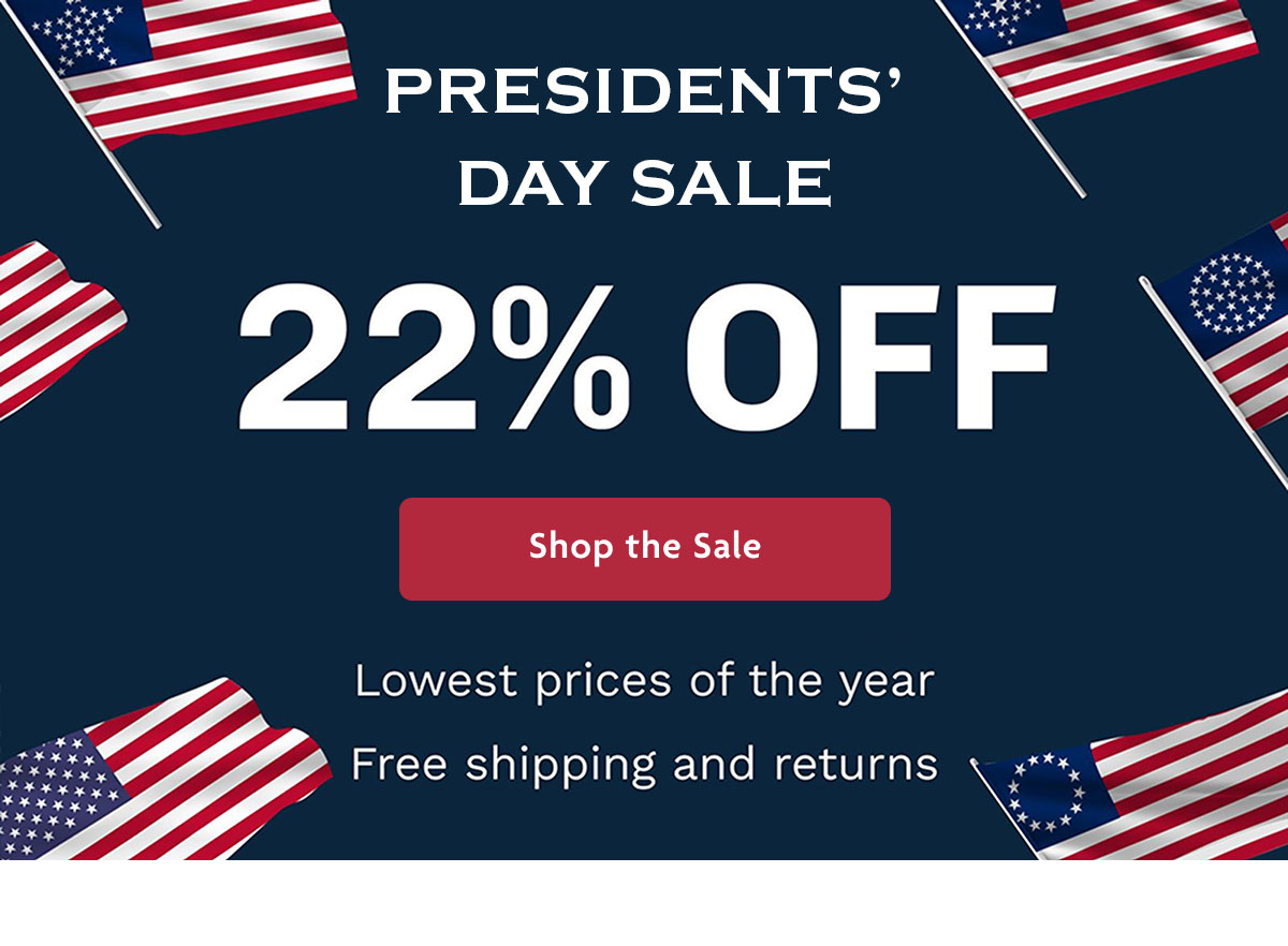 Presidents' Day Sale 22% OFF | Shop The Sale