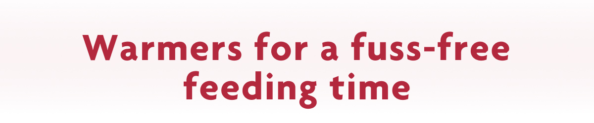 Warmers For A Fuss-Free Feeding Time