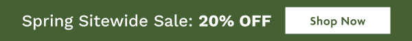 Spring Sitewide Sale: 20% OFF | Shop Now