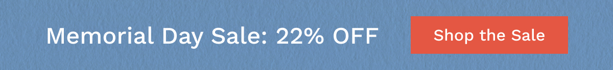 Memorial Day Sale: 22% OFF | Shop The Sale