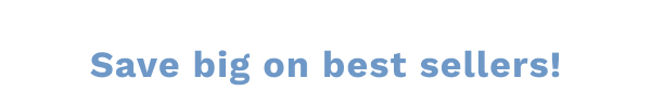 Save Big On Best Sellers!