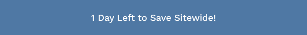 1 Day Left To Save Sitewide!