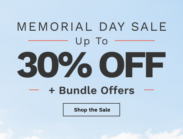 Memorial Day Sale Up To 30% OFF + Bundle Offers | Shop The Sale