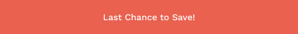 Last Chance To Save!