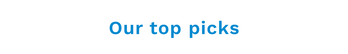 Our Top Picks