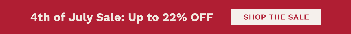 4th Of July Sale: Up To 22% OFF | Shop The Sale