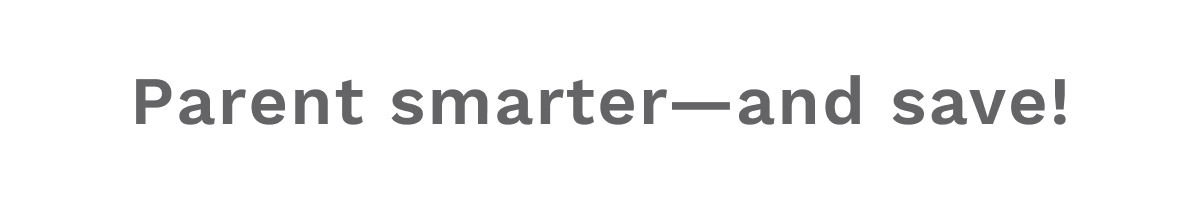 Parent Smarter - And Save!