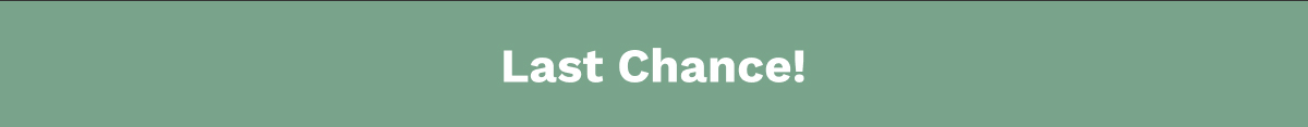 Last Chance!