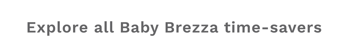 Explore All Baby Brezza Time-Savers