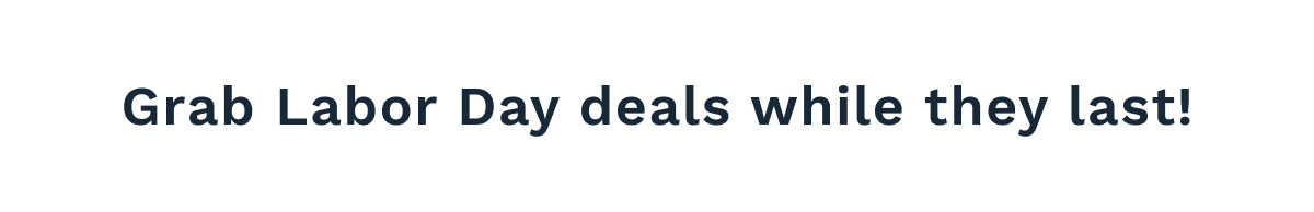 Grab Labor Day Deals While They Last!
