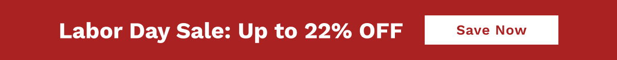 Labor Day Sale: Up To 22% OFF | Save Now