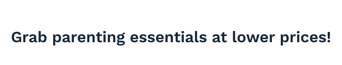 Grab Parenting Essentials At Lower Prices!