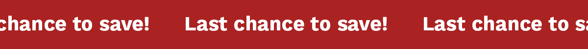 Last Chance To Save!