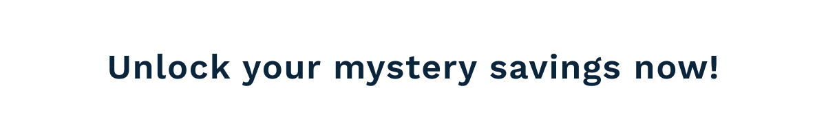 Unlock Your Mystery Savings Now!